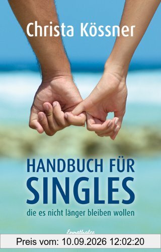 Handbuch für Singles, die es nicht länger bleiben wollen