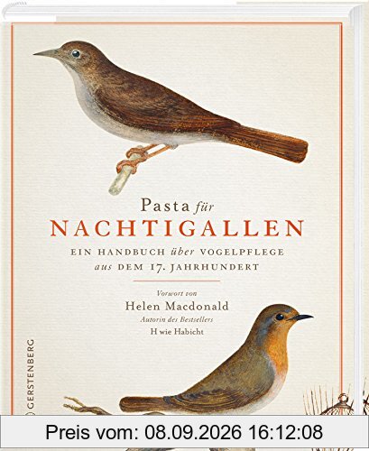 Pasta für Nachtigallen: Ein Handbuch über Vogelpflege aus dem 17. Jahrhundert