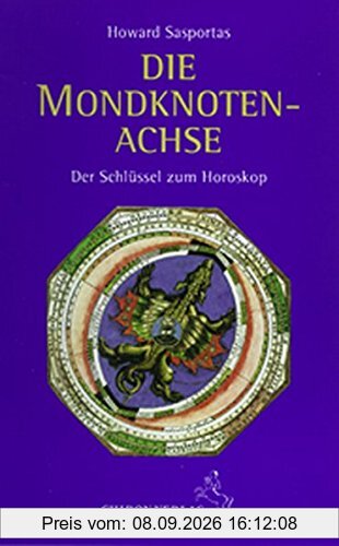Die Mondknotenachse: Der Schlüssel zum Horoskop (Standardwerke der Astrologie)