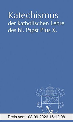 Katechismus der katholischen Lehre des hl. Papst Pius X.