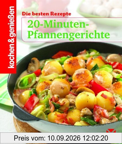 20-Minuten-Pfannengerichte: Die besten Rezepte (Kochen & Genießen)