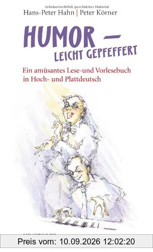 Humor - leicht gepfeffert: Ein amüsantes Lese- und Vortragsbuch in Hoch- und Plattdeutsch