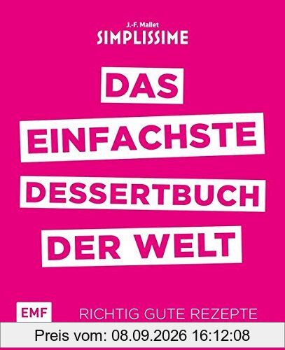 Simplissime - Das einfachste Dessertbuch der Welt: Richtig gute Rezepte mit maximal 6 Zutaten