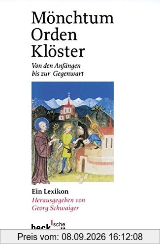 Mönchtum, Orden, Klöster: Von den Anfängen bis zur Gegenwart (Beck'sche Reihe)