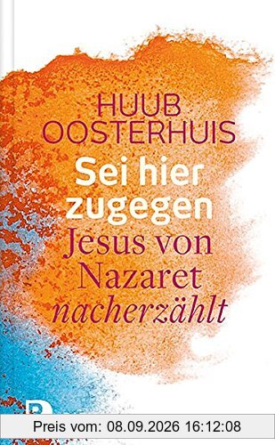Sei hier zugegen: Jesus von Nazaret nacherzählt