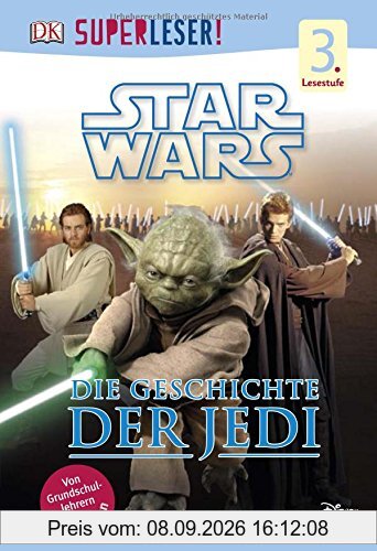 SUPERLESER! Star Wars(TM) Die Geschichte der Jedi: 3. Lesestufe Sach-Geschichten für Leseprofis