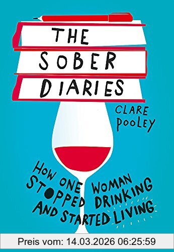Clare Pooley The Sober Diaries, How One Woman Stopped Drinking And Started Living