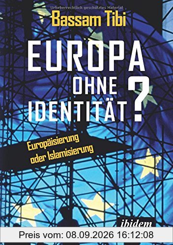 Europa ohne Identität?: Europäisierung oder Islamisierung