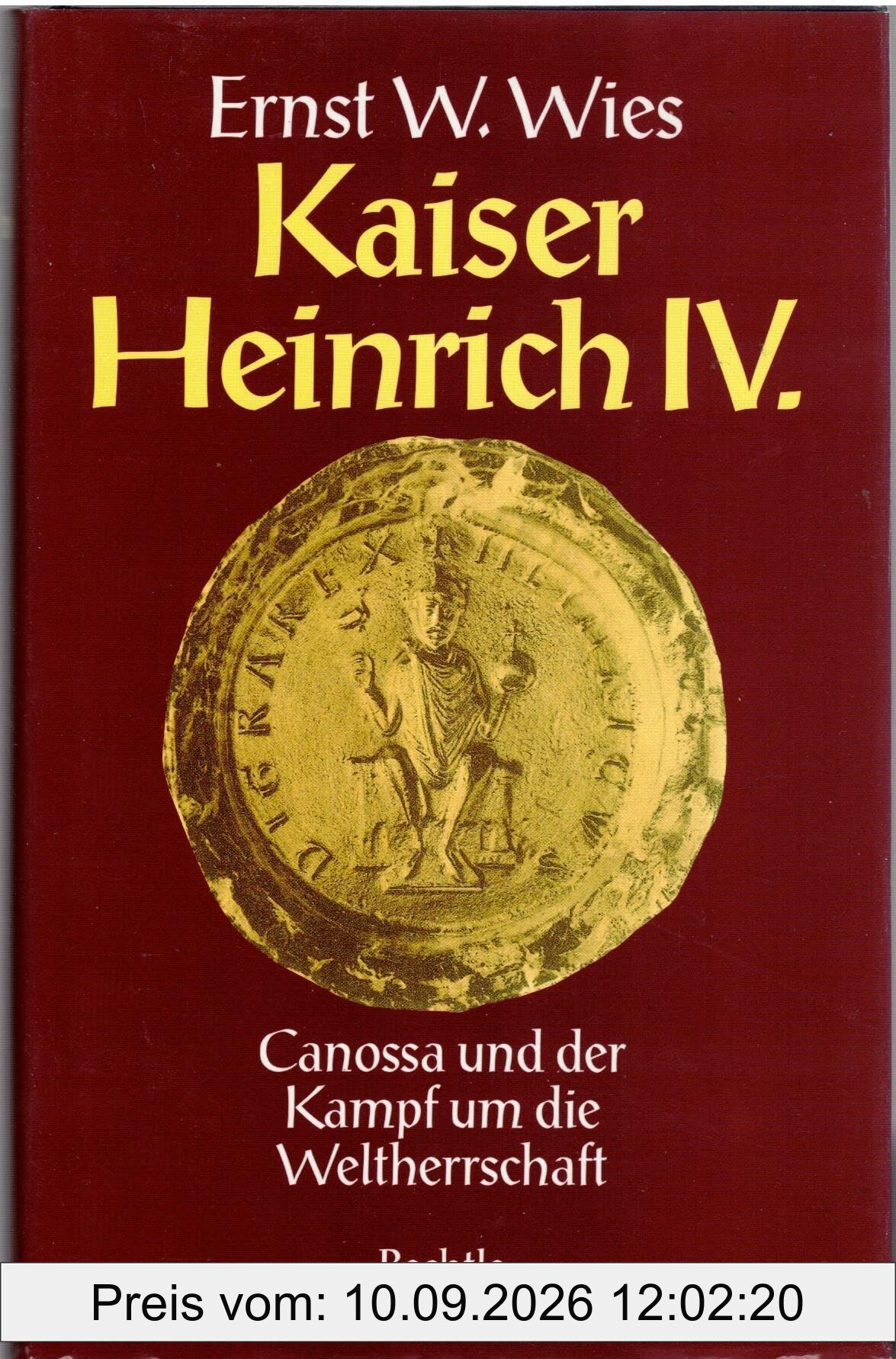 Kaiser Heinrich IV.: Canossa und der Kampf um die Weltherrschaft. Biographie