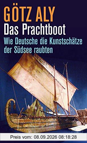 Das Prachtboot: Wie Deutsche die Kunstschätze der Südsee raubten