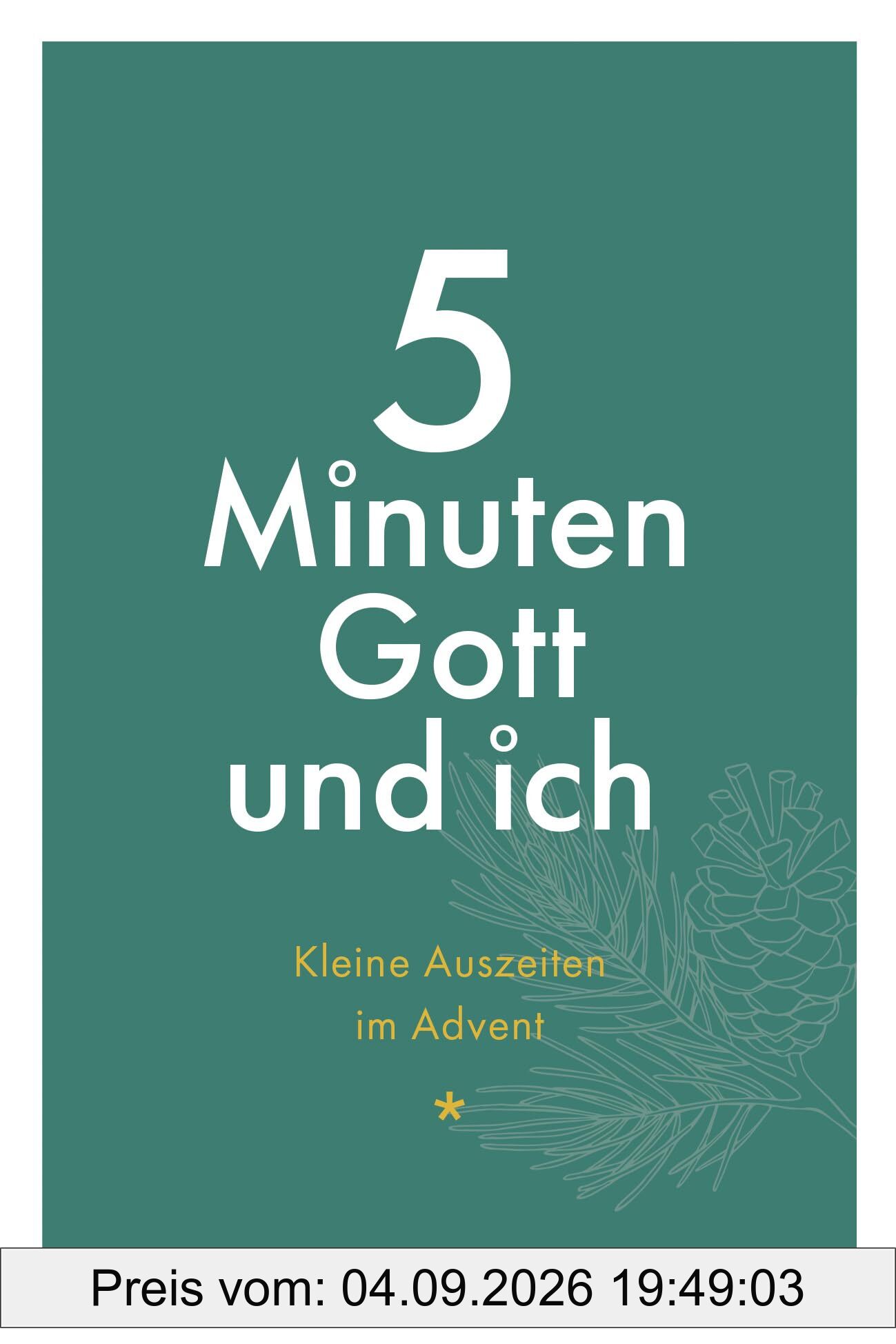 5 Minuten Gott und ich - Kleine Auszeiten im Advent