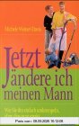 Jetzt ändere ich meinen Mann. Wie Sie ihn einfach umkrempeln, ohne dass er es merkt.