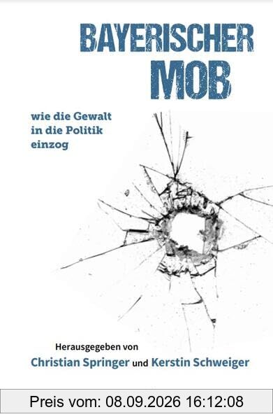 Bayerischer Mob: wie die Gewalt in die Politik einzog