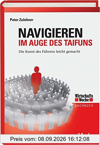 Navigieren im Auge des Taifuns: Die Kunst des Führens leicht gemacht (WirtschaftsWoche-Sachbuch)