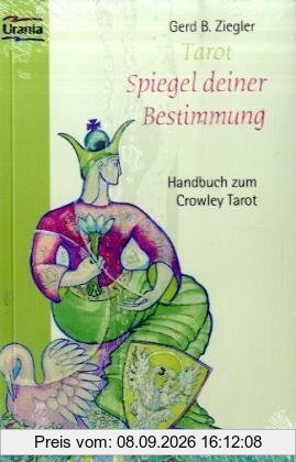 Tarot - Spiegel deiner Bestimmung. Handbuch zum Crowley Tarot