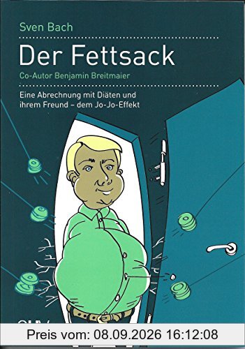 Der Fettsack: Eine Abrechnung mit Diäten und ihrem Freund - dem Jo-Jo-Effekt