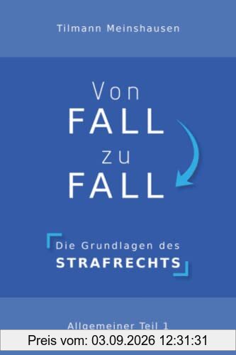 Von Fall zu Fall: Die Grundlagen des Strafrechts - Allgemeiner Teil 1