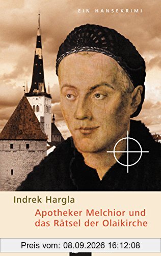 Apotheker Melchior und das Rätsel der Olaikirche: Ein Hansekrimi aus dem alten Reval