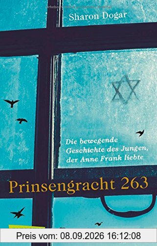 Prinsengracht 263: Die bewegende Geschichte des Jungen, der Anne Frank liebte