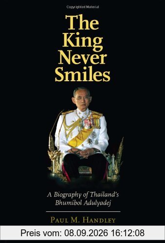 The King Never Smiles: A Biography of Thailand's Bhumibol Adulyadej