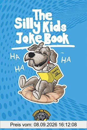 The Silly Kids Joke Book: 500+ Hilarious Jokes That Will Make You Laugh Out Loud! (Books for Smart Kids)