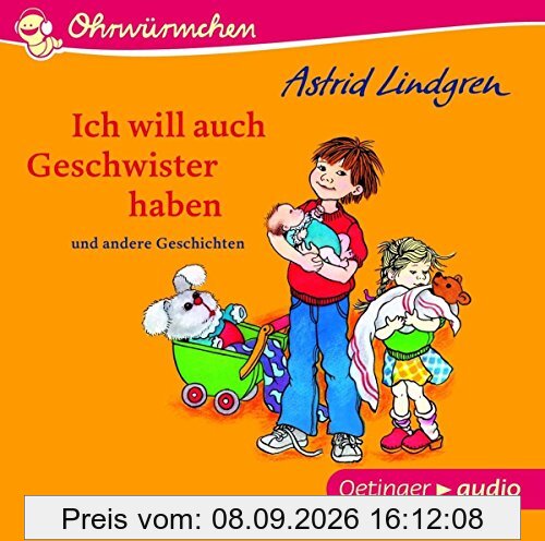 Ich will auch Geschwister haben und andere Geschichten (CD): Ungekürzte Lesungen mit Geräuschen und Musik, ca. 30 min.