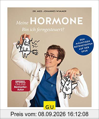 Meine Hormone - Bin ich ferngesteuert?: Den mächtigen Botenstoffen auf der Spur (GU Einzeltitel Gesundheit/Alternativheilkunde)
