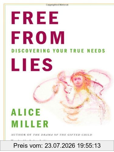 Alice Miller Free From Lies, Discovering Your True Needs