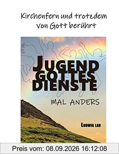Jugendgottesdienste mal anders: Kirchenfern und trotzdem von Gott berührt