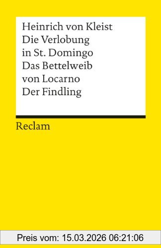 Kleist, Heinrich Von Die Verlobung In St. Domingo. Das Bettelweib Von Locarno. Der Findling