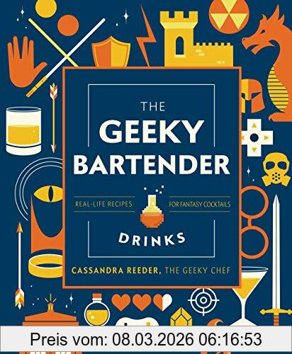 Cassandra Reeder The Geeky Bartender Drinks, Real-Life Recipes For Your Favorite Fantasy Cocktails, Real-Life Recipes For Fantasy Cocktails (Geeky Chef)