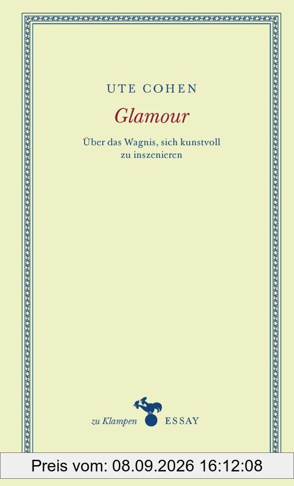 Glamour: Über das Wagnis, sich kunstvoll zu inszenieren (zu Klampen Essays)