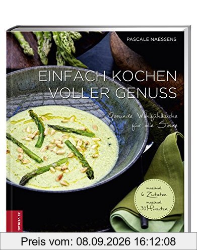 Einfach kochen voller Genuss: Gesunde Wohlfühlküche für alle Sinne
