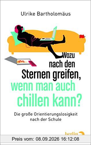 Wozu nach den Sternen greifen, wenn man auch chillen kann?: Die große Orientierungslosigkeit nach der Schule