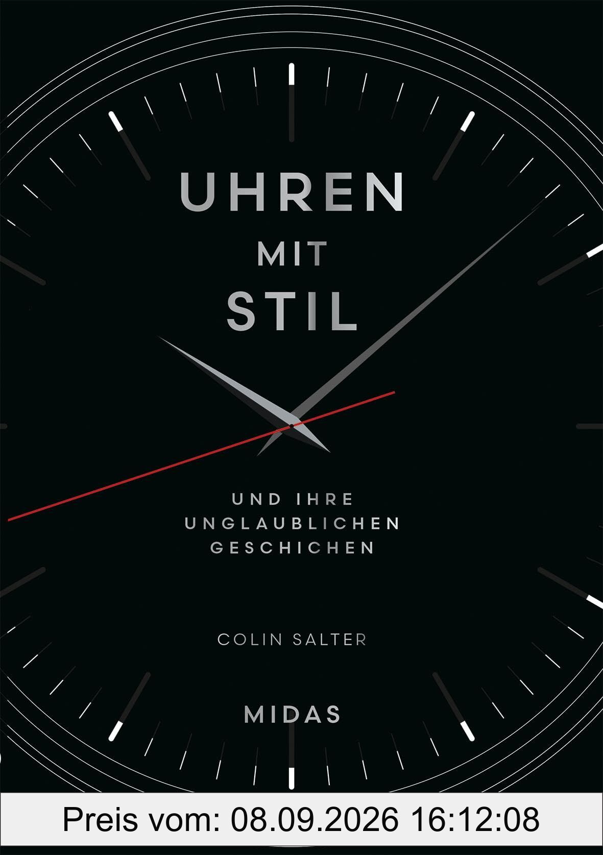 Uhren mit Stil: und ihre unglaublichen Geschichten. Von den ersten Zeitmessern bis zur Apple Watch. Uhren berühmter Persönlichkeiten, Designklassiker und legendäre Armbanduhren in einem Band