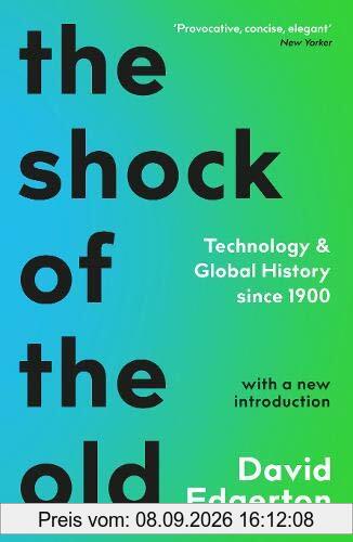 Edgerton, D: Shock Of The Old: Technology and Global History since 1900
