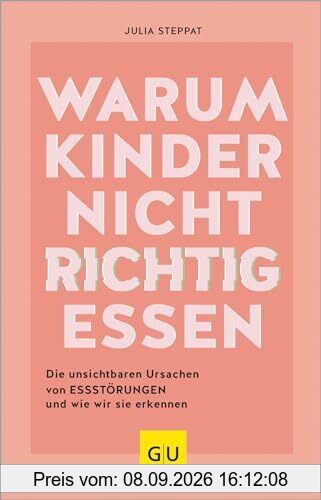 Warum Kinder nicht richtig essen: Die unsichtbaren Ursachen von Essstörungen (GU Kindergesundheit)