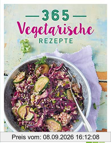 365 Vegetarische Rezepte: Gesund kochen Tag für Tag
