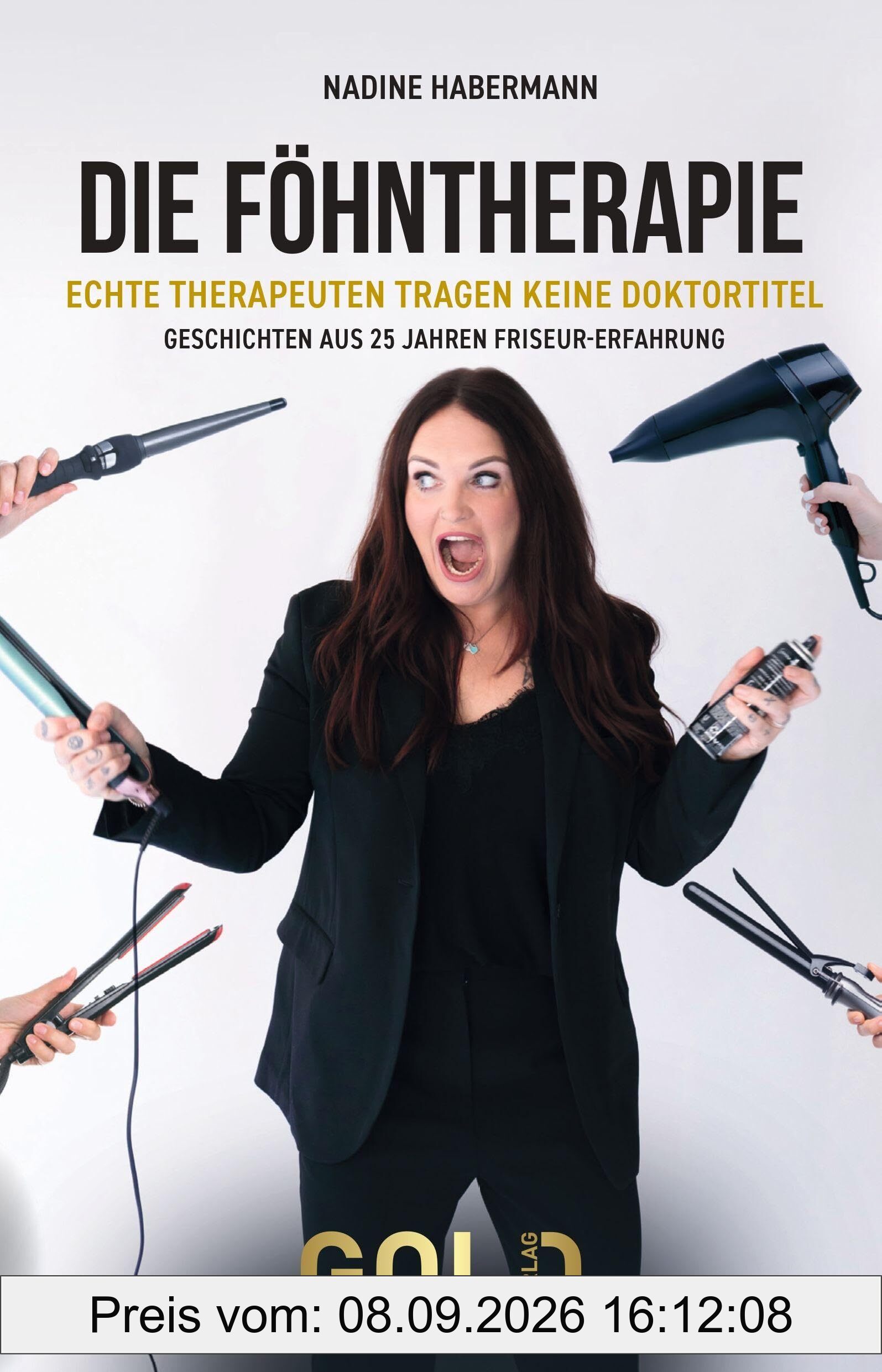 Die Föhntherapie: Echte Therapeuten tragen keine Doktortitel: Geschichten aus 25 Jahren Friseur-Erfahrung