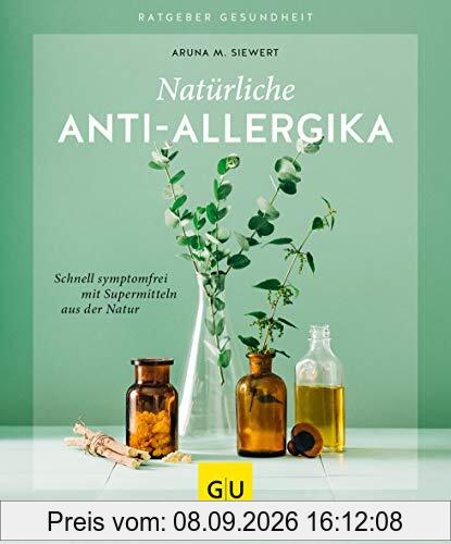 Natürliche Anti-Allergika: Schnell symptomfrei mit Supermitteln aus der Natur (GU Ratgeber Gesundheit)