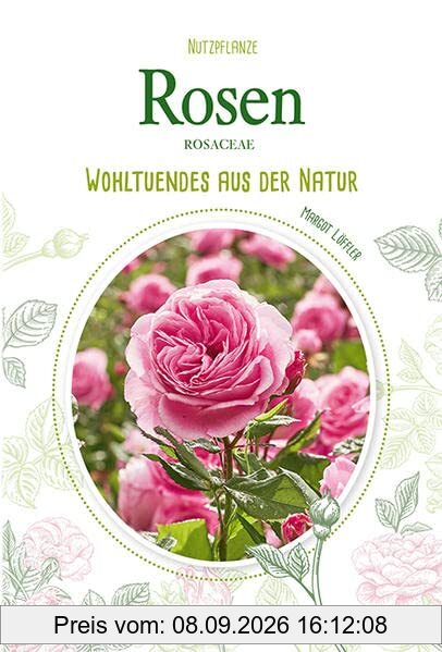 Rosen: Wohltuendes aus der Natur