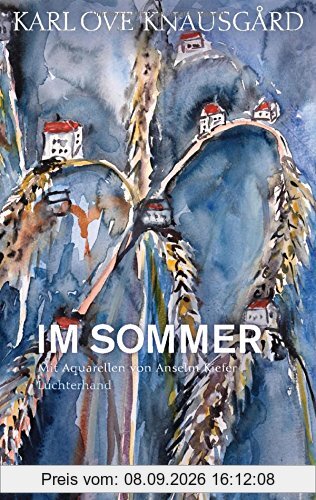 Im Sommer: Mit Aquarellen von Anselm Kiefer (Die Jahreszeiten-Bände, Band 4)
