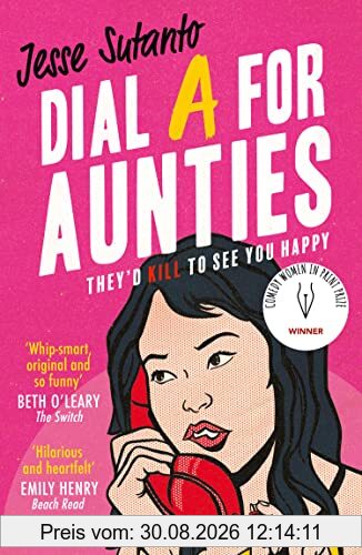 Dial A For Aunties: The laugh-out-loud romantic comedy debut novel of 2021 and winner of the Comedy Women In Print Prize