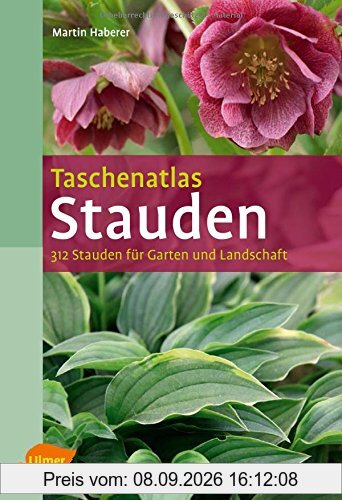 Taschenatlas Stauden: 312 Stauden für Garten und Landschaft (Taschenatlanten)