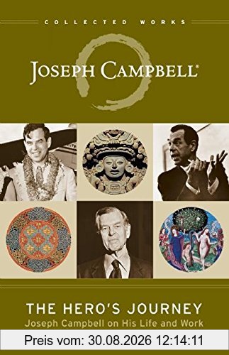 The Hero's Journey: Joseph Campbell on His Life and Work (The Collected Works of Joseph Campbell)
