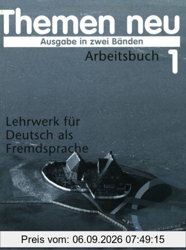 Themen neu, 2 Bde., Arbeitsbuch, neue Rechtschreibung: Lehrwerk für Deutsch als Fremdsprache: Arbeitsbuch 1