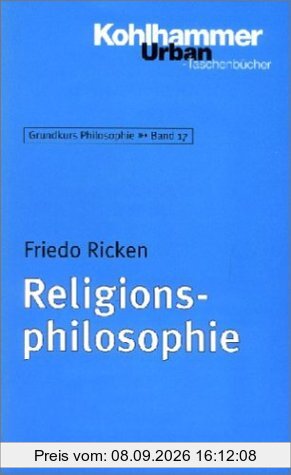 Grundkurs Philosophie: Religionsphilosophie: BD 17 (Urban-Taschenbuecher)