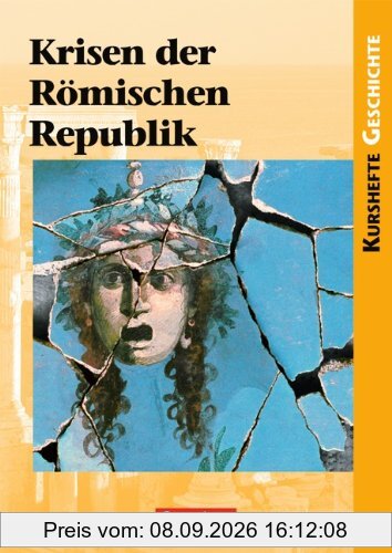 Kurshefte Geschichte: Krisen der Römischen Republik: Schülerbuch