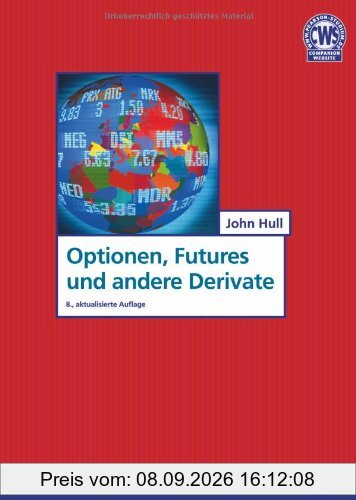 Optionen, Futures und andere Derivate: 8., aktualisierte Auflage (Pearson Studium - Economic BWL)