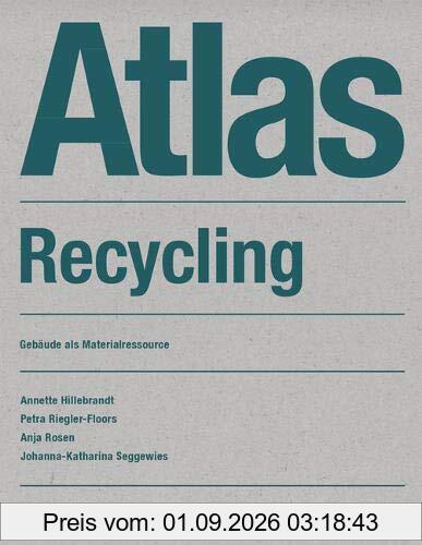 Atlas Recycling: Gebäude als Materialressource (DETAIL Atlas)